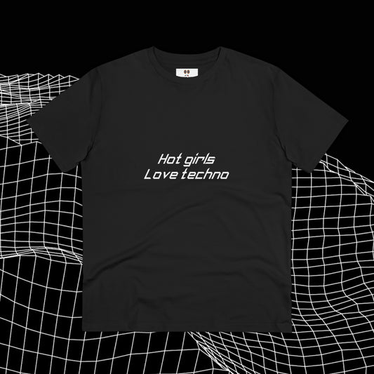 Hot girls love techno. Organic T-shirt - Unisex